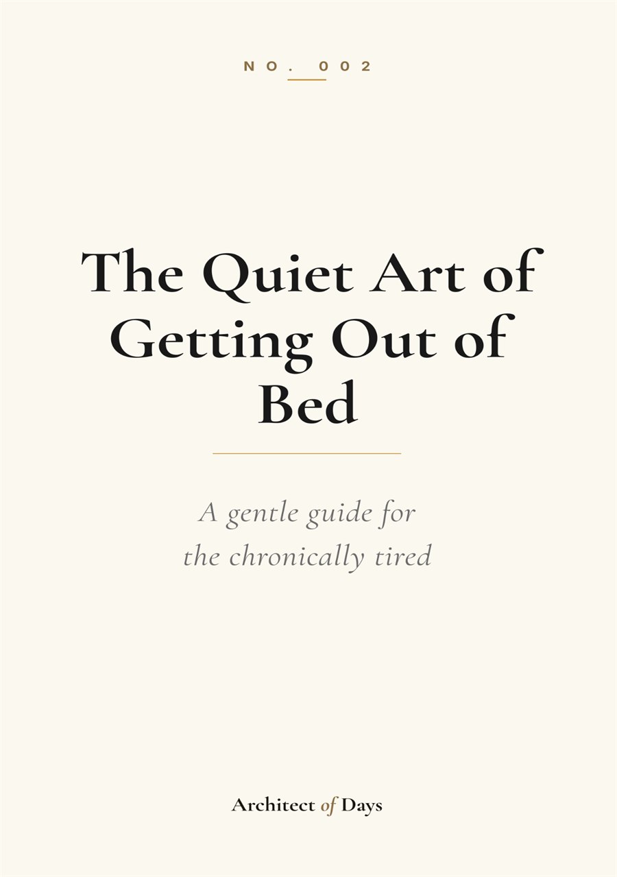 Cover — No. 002, The Quiet Art of Getting Out of Bed.