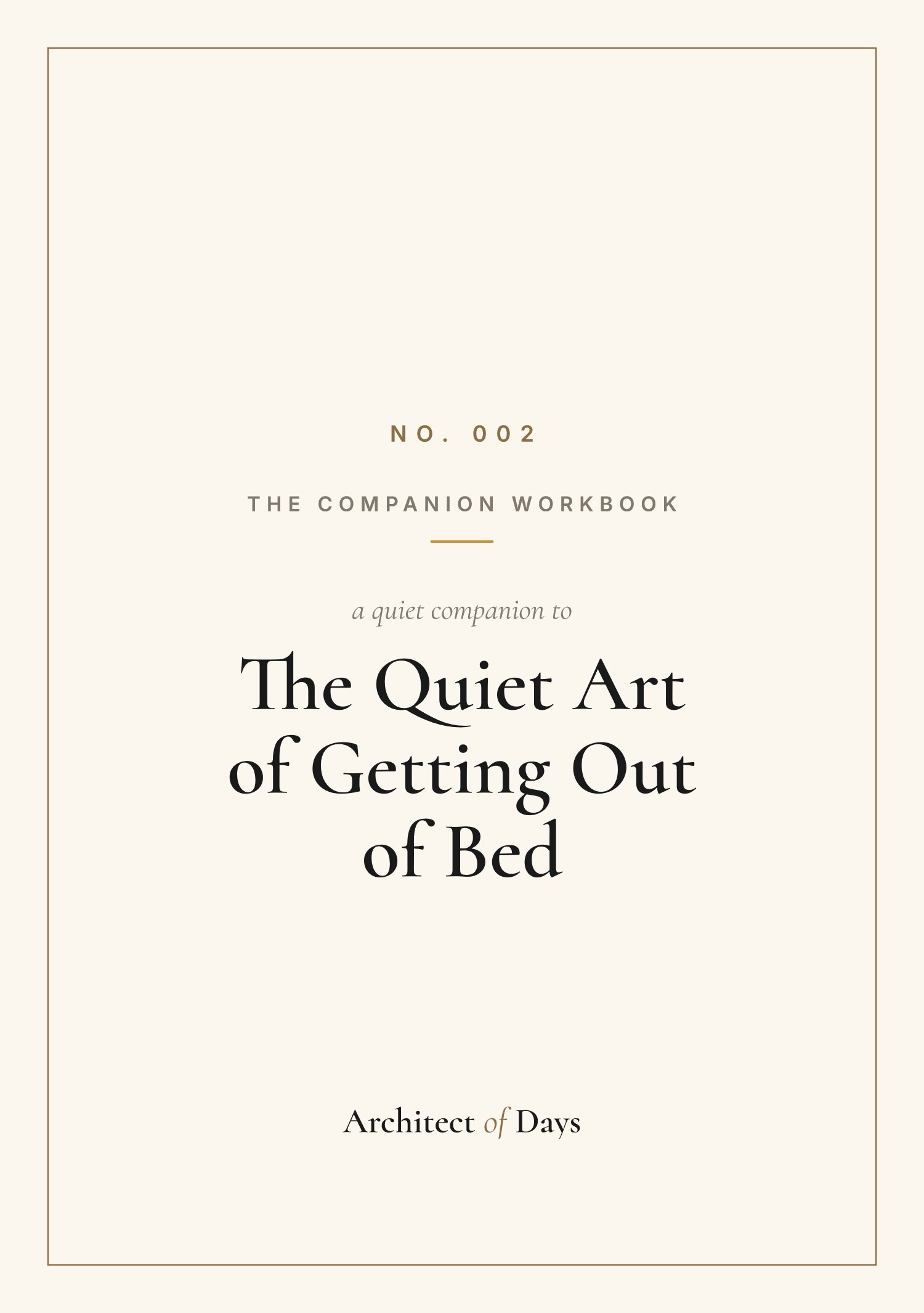 Cover — Companion Workbook No. 002, to The Quiet Art of Getting Out of Bed.